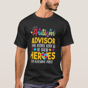 Autism Advisor People Look Up Their Heroes Raising T-Shirt