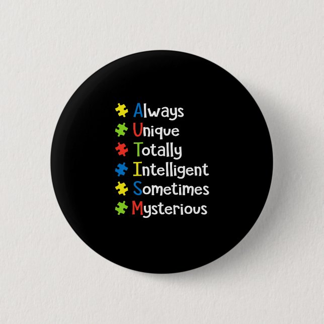 Autism Always Unique Totally Intelligent Sometimes 6 Cm Round Badge (Front)