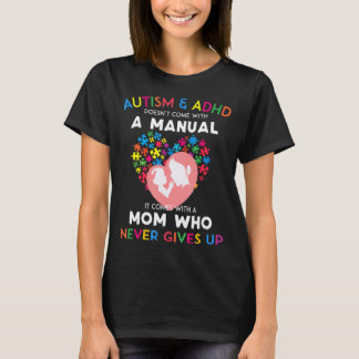 Autism And Adhd Doesn_t Come With A Manual T-Shirt