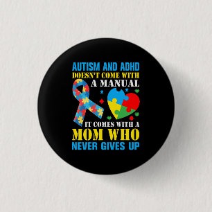 Autism And ADHD Doesn't Come With A Manual It Come 3 Cm Round Badge