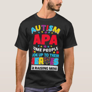 Autism Apa People Look Up Their Heroes Rising Mine T-Shirt
