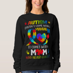 Autism Autism Awareness Come With Doesn Autism Mum Sweatshirt