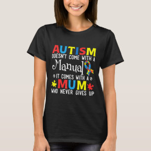 Autism-Autism Awareness No Manual Autism Mum T-Shirt