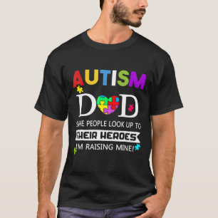 Autism-Autism Dad Some People Look Up To Their Her T-Shirt