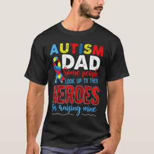 Autism-Autism Dad Some People Look Up To Their Her T-Shirt
