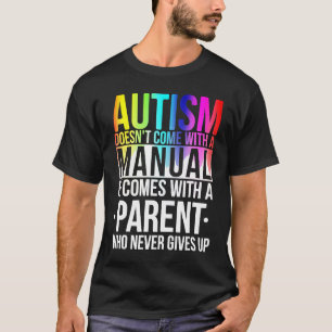 Autism-Autism It Comes With A Parent Who Never Giv T-Shirt