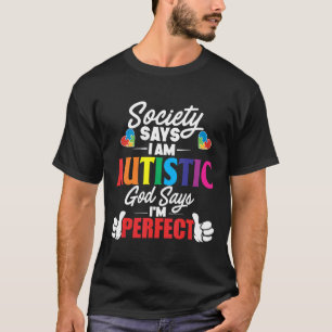 Autism-Autism Mum Dad  Gifts Society Says I Am Aut T-Shirt