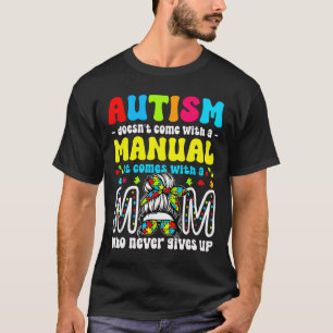Autism Awareness 2025 Doesn't Come With A Manual A T-Shirt
