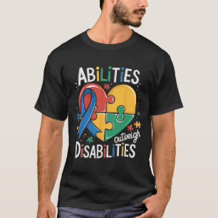 Autism Awareness Abilities Outweigh Disabilities T T-Shirt