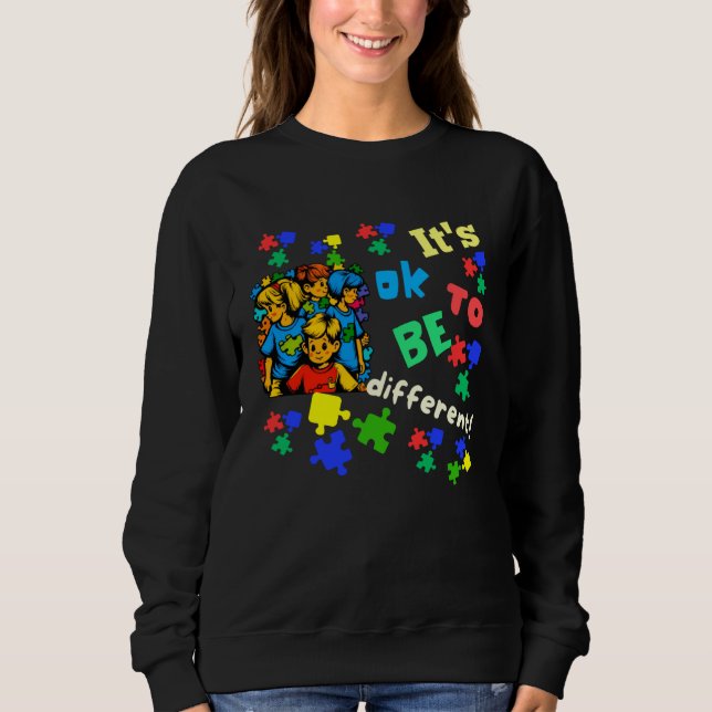 Autism Awareness Acceptance Children Ok To Be Diff Sweatshirt (Front)