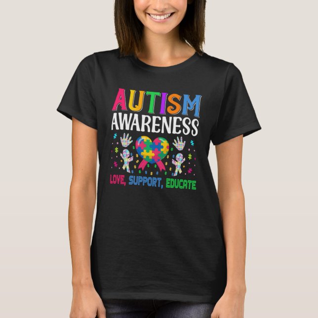Autism Awareness Acceptance Love Support Educate K T-Shirt (Front)