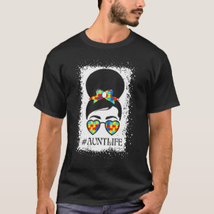 Autism Awareness Aunt Life Messy Bun Hair Autism A T-Shirt