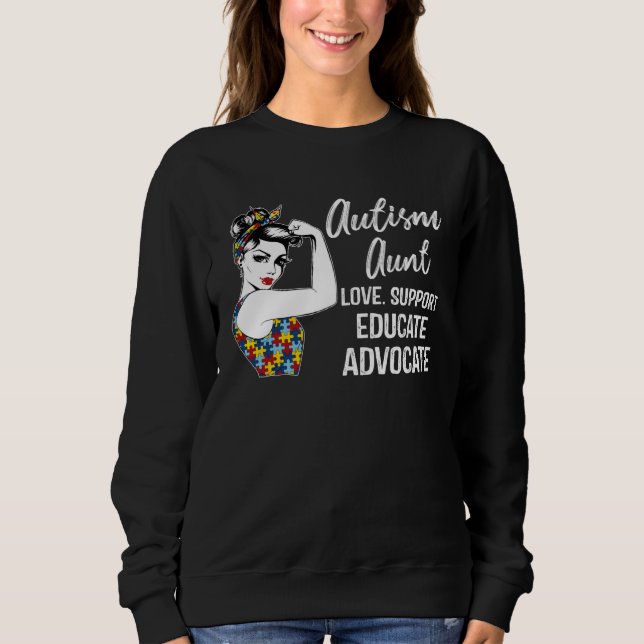 Autism Awareness Aunt Love Support Educate Advocat Sweatshirt (Front)