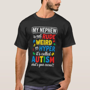 Autism Awareness Aunt Uncle My Nephew is Not Rude  T-Shirt
