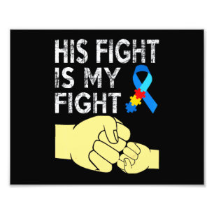 AUTISM AWARENESS AUTISM MOM DAD HIS FIGHT IS MY PHOTO PRINT