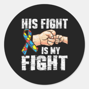 Autism Awareness  Autism Mum Dad His Fight Is My F Classic Round Sticker