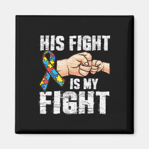 Autism Awareness  Autism Mum Dad His Fight Is My F Magnet