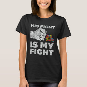 Autism Awareness Autism Mum Dad His Fight Is My Fi T-Shirt