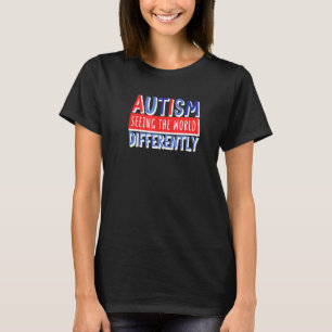 Autism Awareness Autism Seeing The World Different T-Shirt