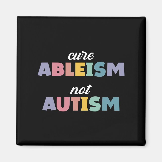 Autism Awareness Autism Support Cure Ableism Not A Magnet (Front)