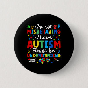 Autism Awareness Autistic I'm Not Misbehaving I Ha 6 Cm Round Badge