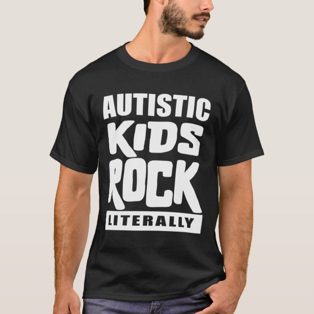 Autism Awareness Autistic Kids Rock Literally T-Shirt (Front)