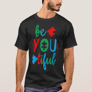 Autism Awareness Be You Tiful Cute Asd Or Neurodiv T-Shirt