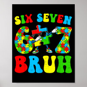 Autism Awareness Boys Bruh Six Seven 67 Meme Poster