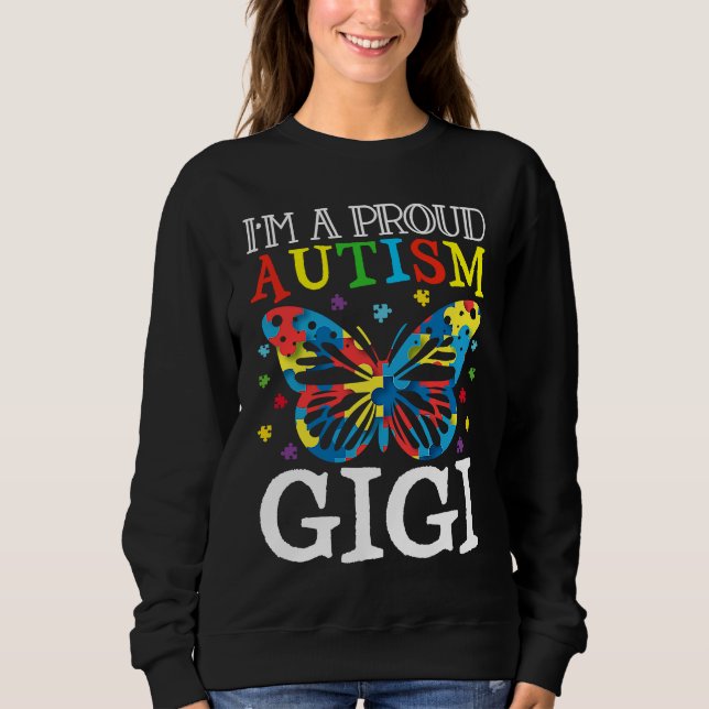 Autism Awareness Butterfly I'm a Proud Autism Gigi Sweatshirt (Front)