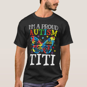 Autism Awareness Butterfly I'm a Proud Autism Titi T-Shirt