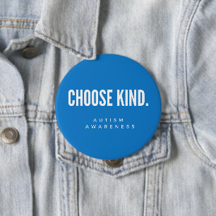 autism awareness. choose kind. Button