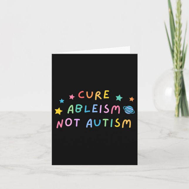 Autism Awareness Cure Ableism Not Autism  Card (Front)