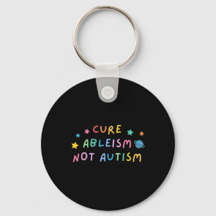 Autism Awareness Cure Ableism Not Autism Key Ring