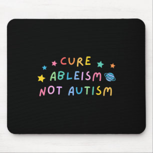 Autism Awareness Cure Ableism Not Autism Mouse Pad