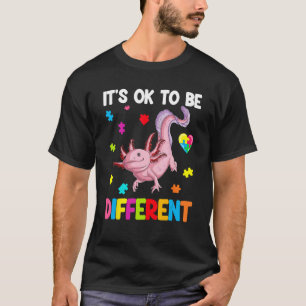 Autism Awareness Cute Axolotl Gifts It's Ok To Be  T-Shirt