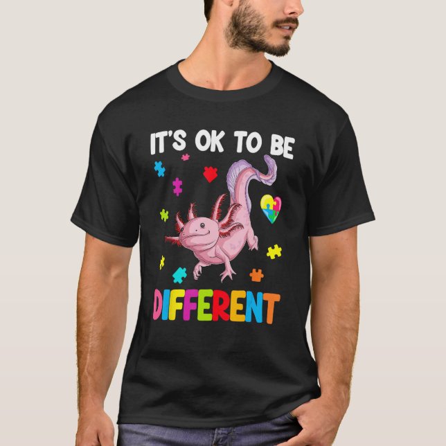 Autism Awareness Cute Axolotl Gifts It's Ok To Be  T-Shirt (Front)
