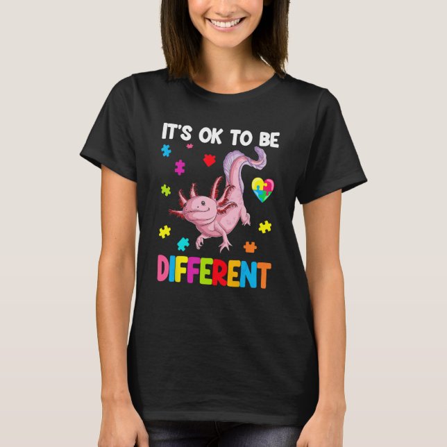 Autism Awareness Cute Axolotl Gifts It's Ok To Be  T-Shirt (Front)