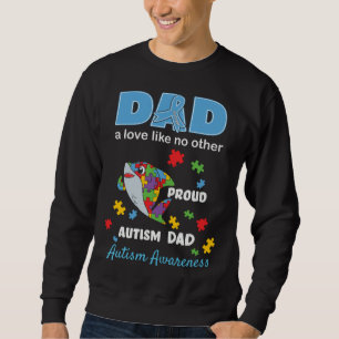 Autism Awareness Dad Father Love Proud Autism Son Sweatshirt