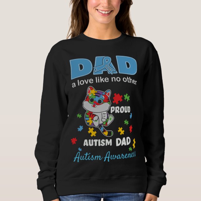 Autism Awareness Dad Father Love Proud Autism Son  Sweatshirt (Front)