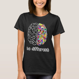 Autism Awareness Day Autist Asperger Brain Be Diff T-Shirt