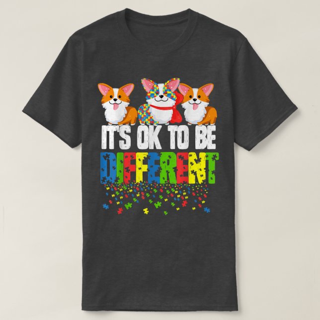Autism Awareness Day Corgi, Its Ok To Be Different T-Shirt (Design Front)