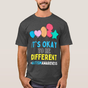Autism Awareness Day It's Okay To Be Different Bal T-Shirt