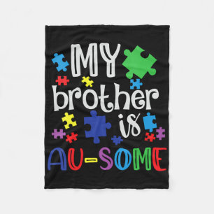 Autism Awareness Day My Brother Is Awesome Sister  Fleece Blanket