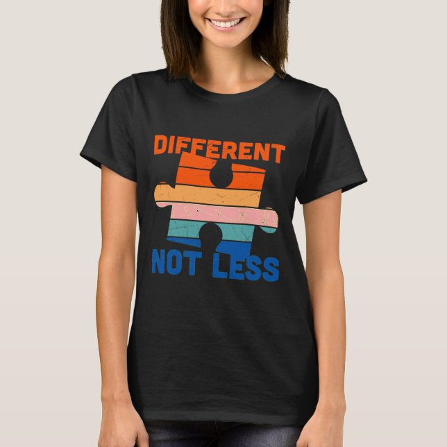 Autism Awareness Different Not Less  T-Shirt (Front)