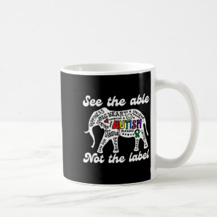 Autism Awareness Elephant See The Able Not Label A Coffee Mug