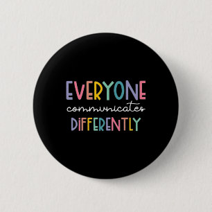 Autism Awareness Everyone Communicates Differently 6 Cm Round Badge