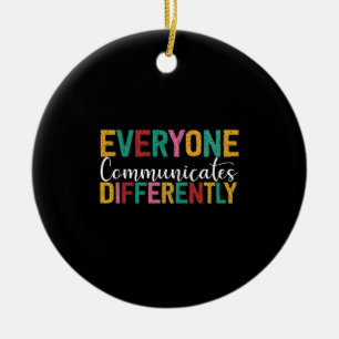 Autism Awareness Everyone Communicates Differently Ceramic Ornament