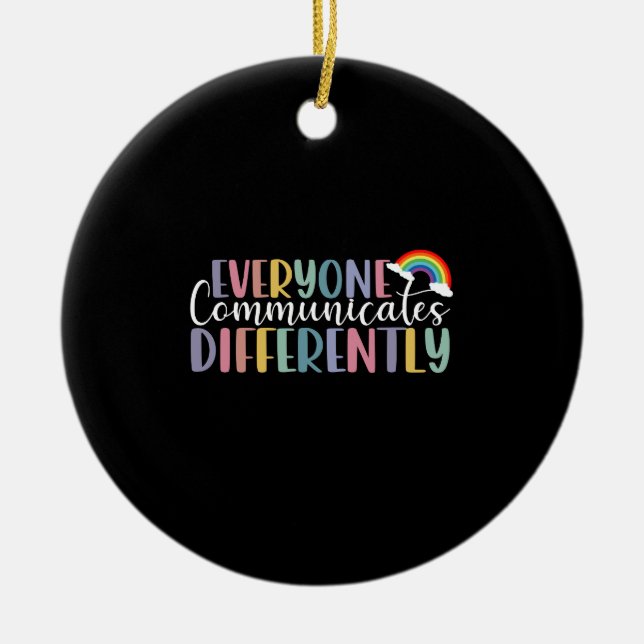 Autism Awareness Everyone Communicates Differently Ceramic Ornament (Front)