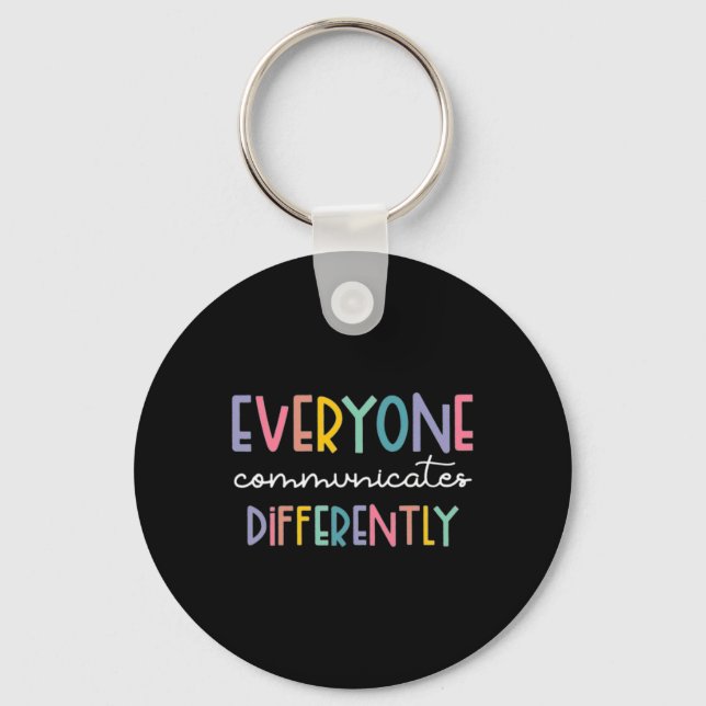 Autism Awareness Everyone Communicates Differently Key Ring (Front)