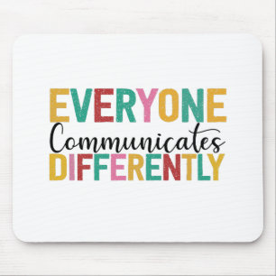 Autism Awareness Everyone Communicates Differently Mouse Pad